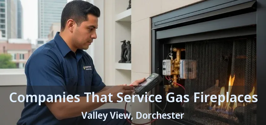 Companies That Service Gas Fireplaces Valley View, Dorchester - ON Companies That Service Gas Fireplaces Valley View, Dorchester - ON