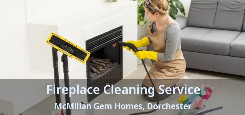 Fireplace Cleaning Service McMillan Gem Homes, Dorchester - ON Fireplace Cleaning Service McMillan Gem Homes, Dorchester - ON