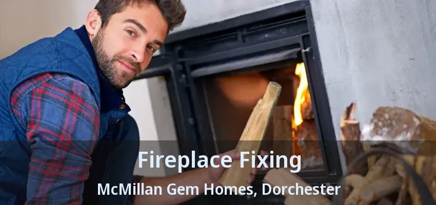 Fireplace Fixing McMillan Gem Homes, Dorchester - ON Fireplace Fixing McMillan Gem Homes, Dorchester - ON
