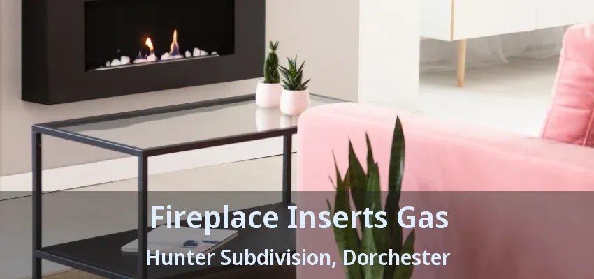Fireplace Inserts Gas Hunter Subdivision, Dorchester - ON Fireplace Inserts Gas Hunter Subdivision, Dorchester - ON