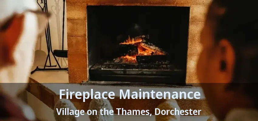Fireplace Maintenance Village on the Thames, Dorchester - ON