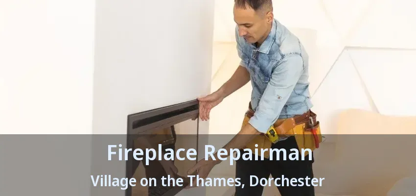 Fireplace Repairman Village on the Thames, Dorchester - ON Fireplace Repairman Village on the Thames, Dorchester - ON