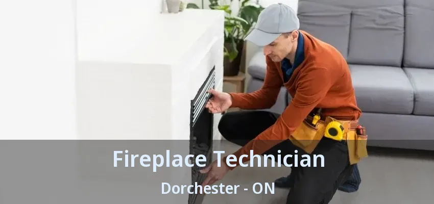 Fireplace Technician Dorchester - ON Fireplace Technician Dorchester - ON
