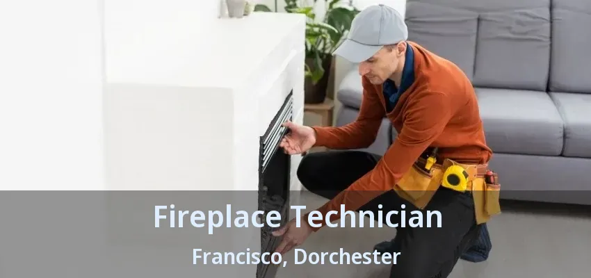 Fireplace Technician Francisco, Dorchester - ON