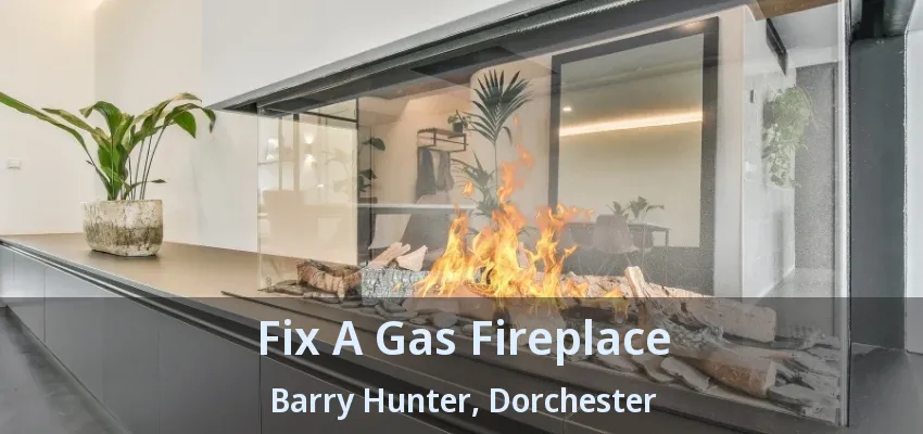 Fix A Gas Fireplace Barry Hunter, Dorchester - ON
