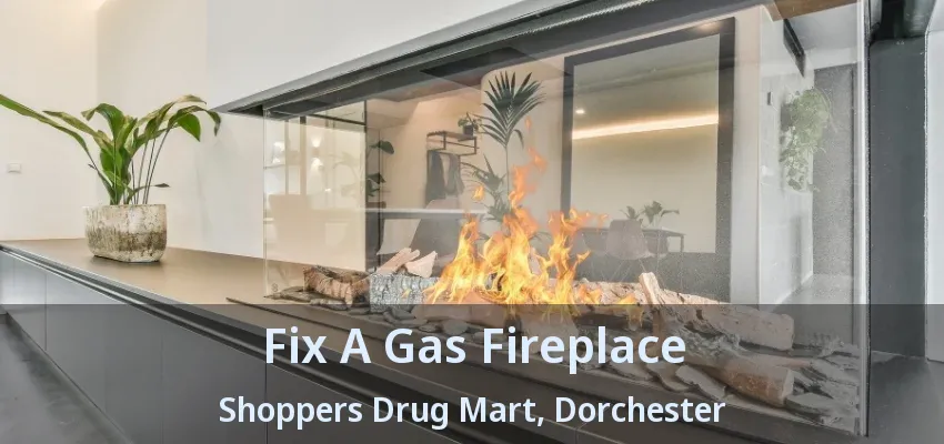 Fix A Gas Fireplace Shoppers Drug Mart, Dorchester - ON Fix A Gas Fireplace Shoppers Drug Mart, Dorchester - ON