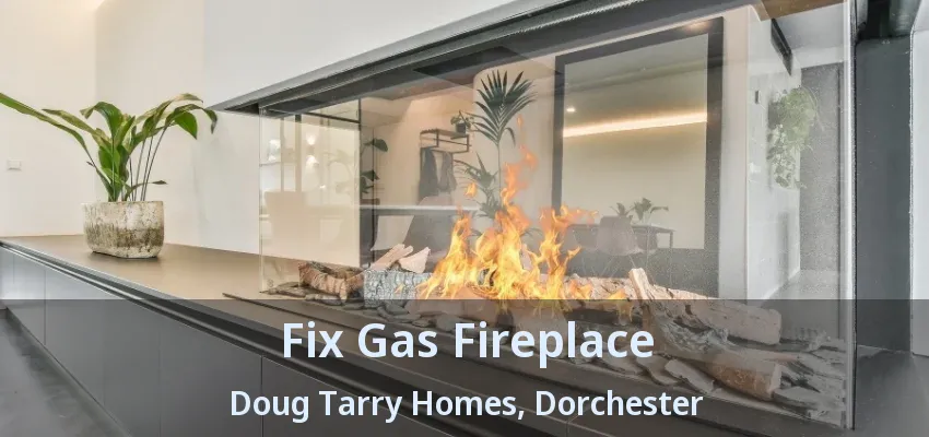 Fix Gas Fireplace Doug Tarry Homes, Dorchester - ON