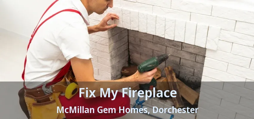 Fix My Fireplace McMillan Gem Homes, Dorchester - ON Fix My Fireplace McMillan Gem Homes, Dorchester - ON