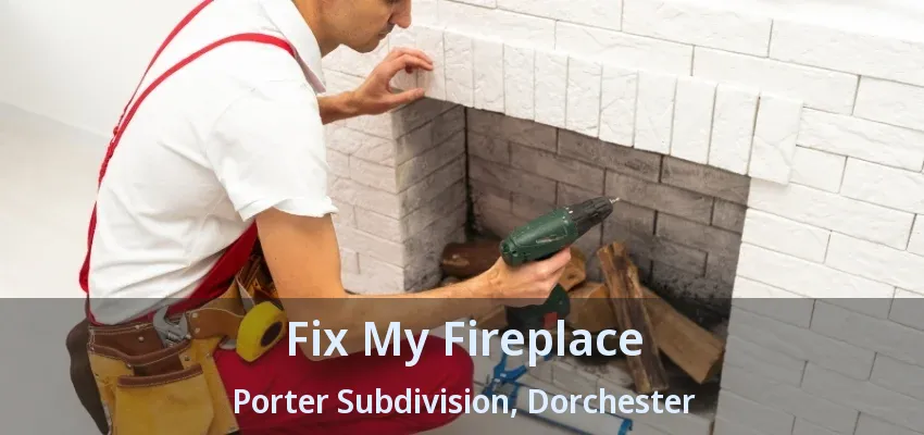 Fix My Fireplace Porter Subdivision, Dorchester - ON Fix My Fireplace Porter Subdivision, Dorchester - ON