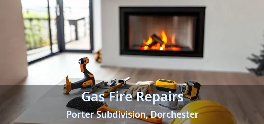 Gas Fire Repairs Porter Subdivision, Dorchester - ON