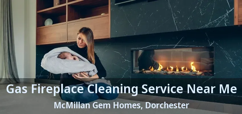 Gas Fireplace Cleaning Service Near Me McMillan Gem Homes, Dorchester - ON