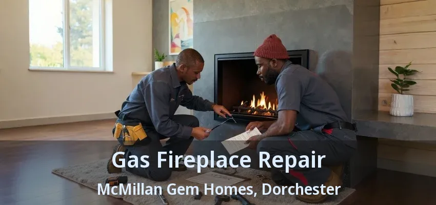 Gas Fireplace Repair McMillan Gem Homes, Dorchester - ON Gas Fireplace Repair McMillan Gem Homes, Dorchester - ON