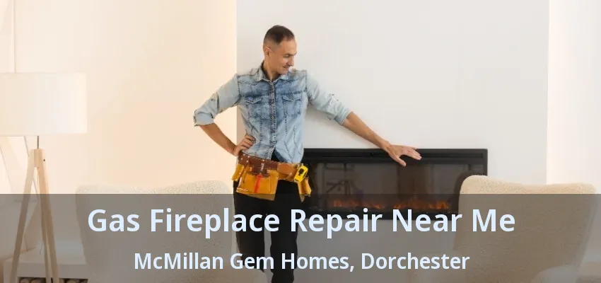 Gas Fireplace Repair Near Me McMillan Gem Homes, Dorchester - ON Gas Fireplace Repair Near Me McMillan Gem Homes, Dorchester - ON