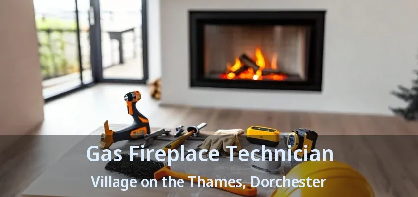 Gas Fireplace Technician Village on the Thames, Dorchester - ON Gas Fireplace Technician Village on the Thames, Dorchester - ON