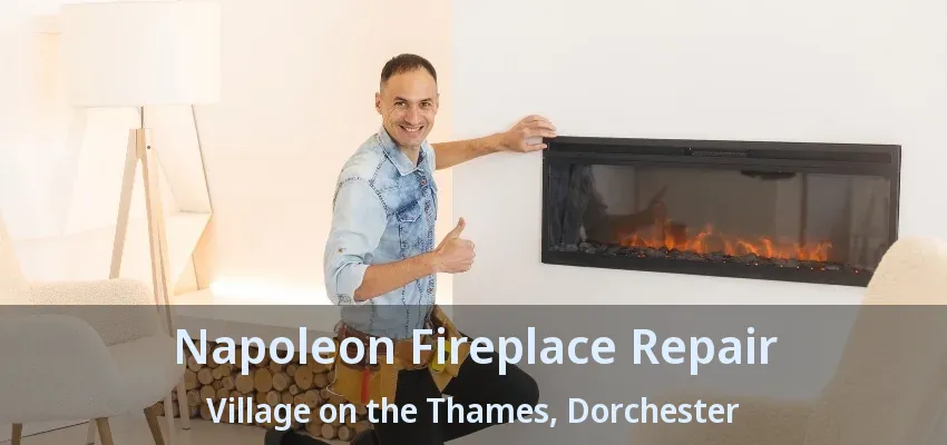Napoleon Fireplace Repair Village on the Thames, Dorchester - ON