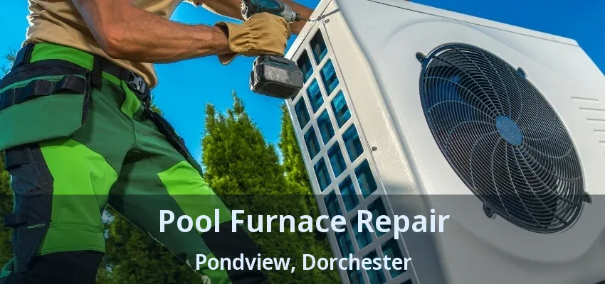 Pool Furnace Repair Pondview, Dorchester - ON