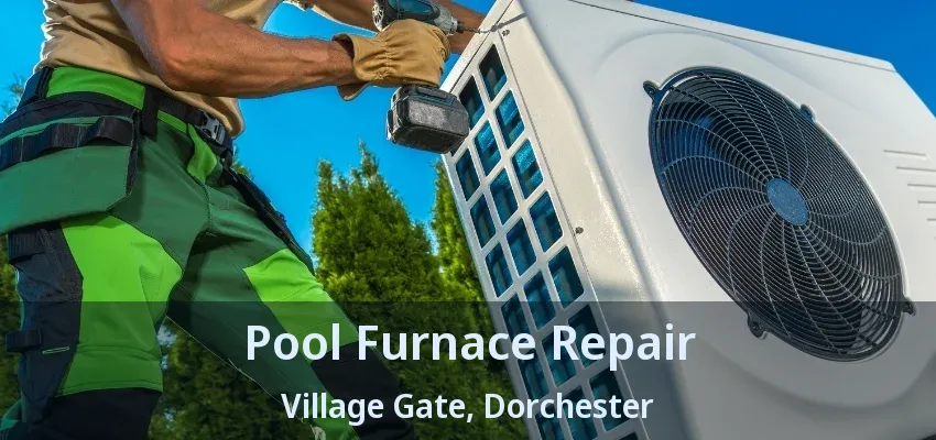 Pool Furnace Repair Village Gate, Dorchester - ON