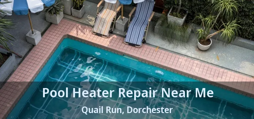 Pool Heater Repair Near Me Quail Run, Dorchester - ON Pool Heater Repair Near Me Quail Run, Dorchester - ON
