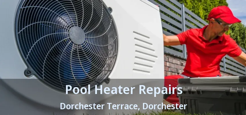 Pool Heater Repairs Dorchester Terrace, Dorchester - ON