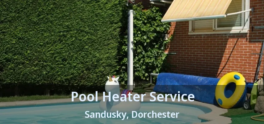 Pool Heater Service Sandusky, Dorchester - ON Pool Heater Service Sandusky, Dorchester - ON