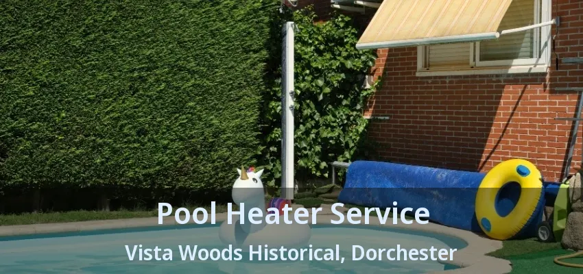 Pool Heater Service Vista Woods Historical, Dorchester - ON