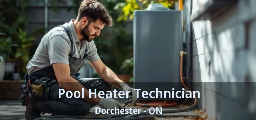 Pool Heater Technician Dorchester - ON