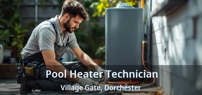 Pool Heater Technician Village Gate, Dorchester - ON Pool Heater Technician Village Gate, Dorchester - ON