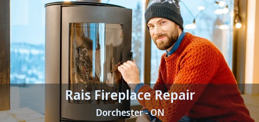 Rais Fireplace Repair Dorchester - ON