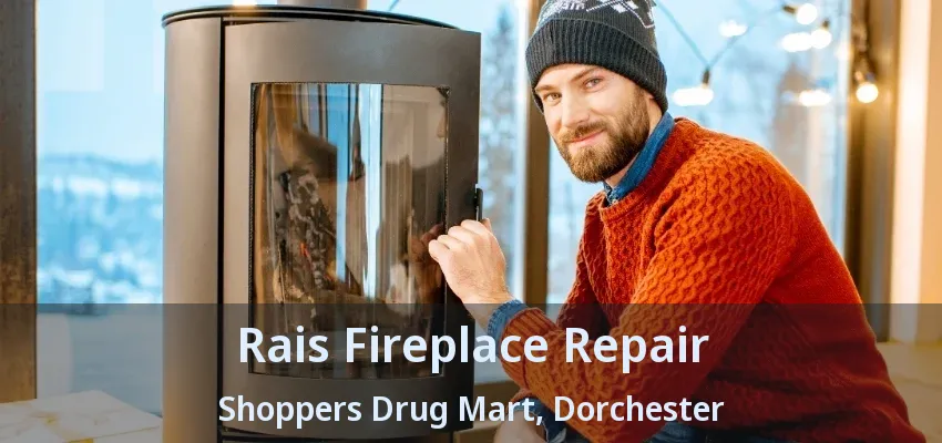 Rais Fireplace Repair Shoppers Drug Mart, Dorchester - ON