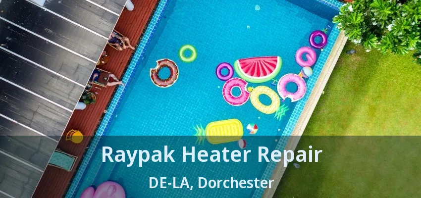 Raypak Heater Repair DE-LA, Dorchester - ON Raypak Heater Repair DE-LA, Dorchester - ON