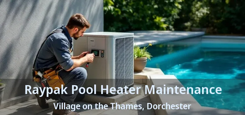 Raypak Pool Heater Maintenance Village on the Thames, Dorchester - ON