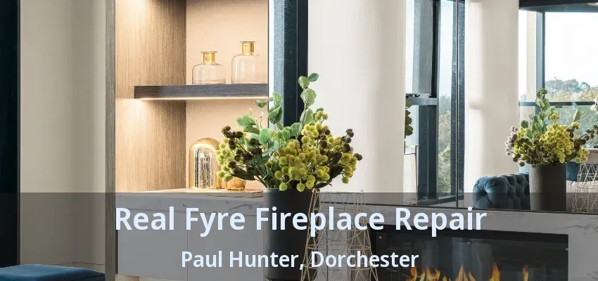 Real Fyre Fireplace Repair Paul Hunter, Dorchester - ON Real Fyre Fireplace Repair Paul Hunter, Dorchester - ON