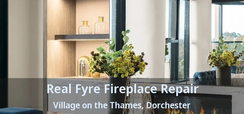 Real Fyre Fireplace Repair Village on the Thames, Dorchester - ON