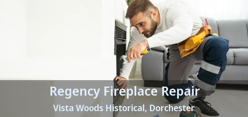 Regency Fireplace Repair Vista Woods Historical, Dorchester - ON Regency Fireplace Repair Vista Woods Historical, Dorchester - ON
