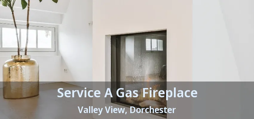 Service A Gas Fireplace Valley View, Dorchester - ON