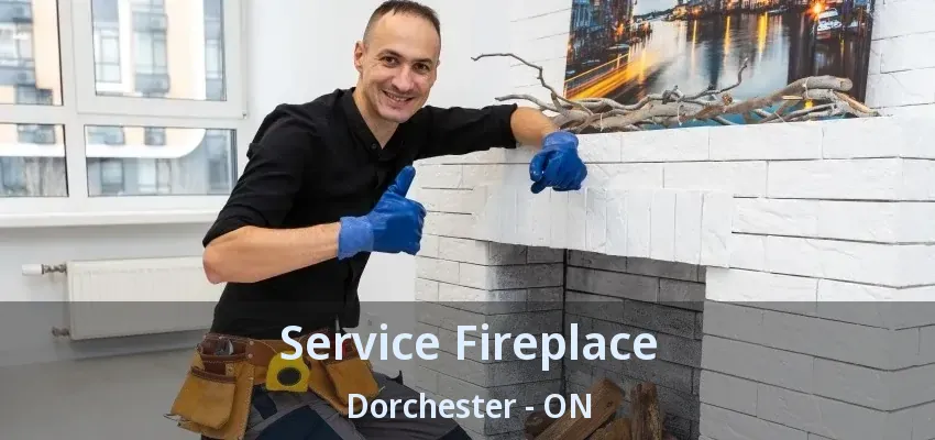 Service Fireplace Dorchester - ON Service Fireplace Dorchester - ON