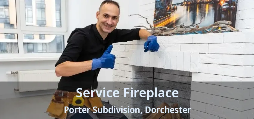 Service Fireplace Porter Subdivision, Dorchester - ON