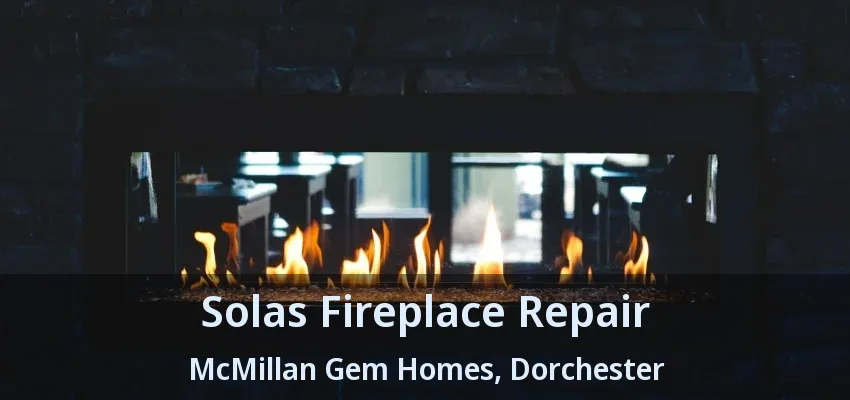 Solas Fireplace Repair McMillan Gem Homes, Dorchester - ON