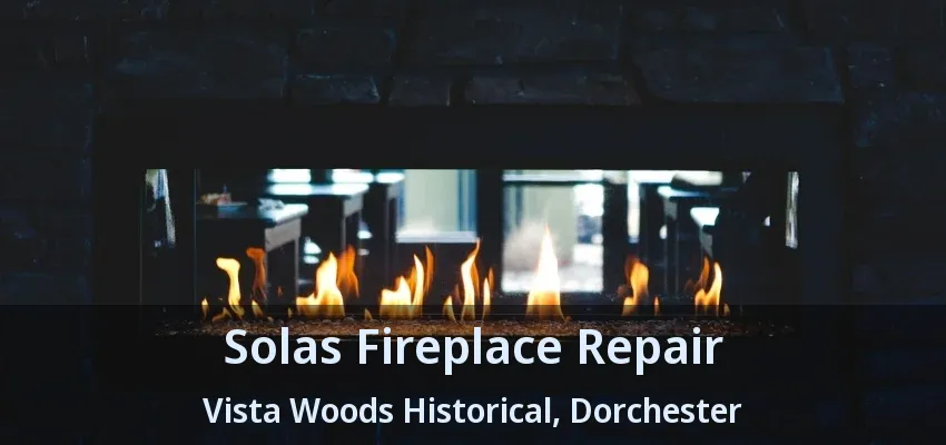 Solas Fireplace Repair Vista Woods Historical, Dorchester - ON