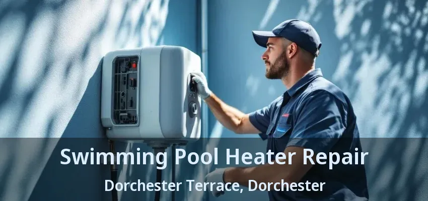 Swimming Pool Heater Repair Dorchester Terrace, Dorchester - ON