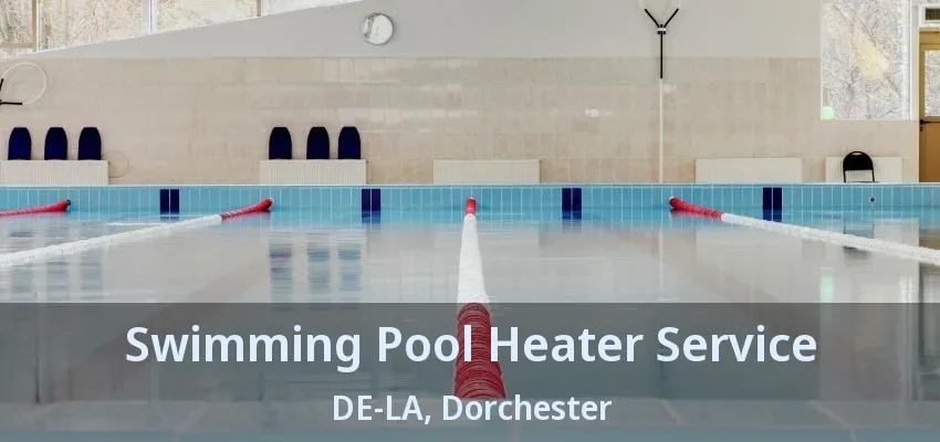 Swimming Pool Heater Service DE-LA, Dorchester - ON Swimming Pool Heater Service DE-LA, Dorchester - ON