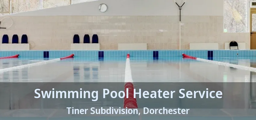 Swimming Pool Heater Service Tiner Subdivision, Dorchester - ON Swimming Pool Heater Service Tiner Subdivision, Dorchester - ON
