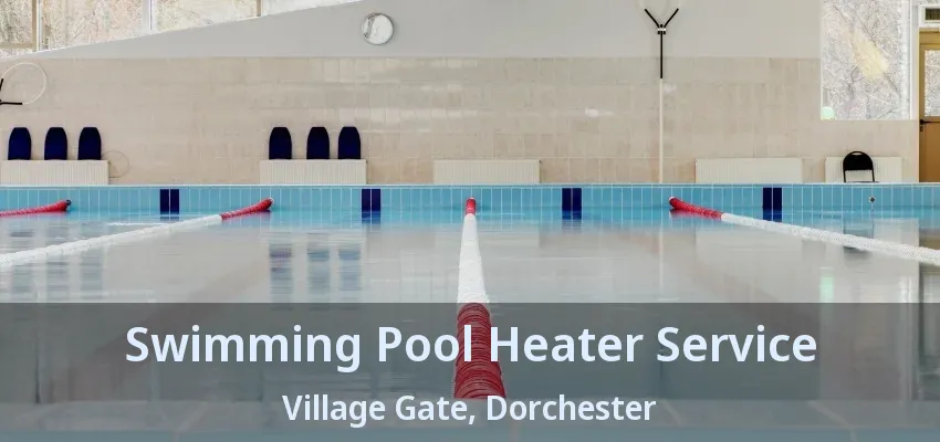 Swimming Pool Heater Service Village Gate, Dorchester - ON Swimming Pool Heater Service Village Gate, Dorchester - ON