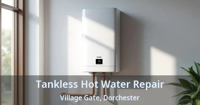 Tankless Hot Water Repair Village Gate, Dorchester - ON