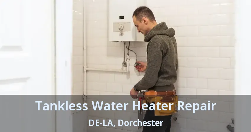 Tankless Water Heater Repair DE-LA, Dorchester - ON Tankless Water Heater Repair DE-LA, Dorchester - ON