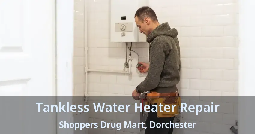 Tankless Water Heater Repair Shoppers Drug Mart, Dorchester - ON