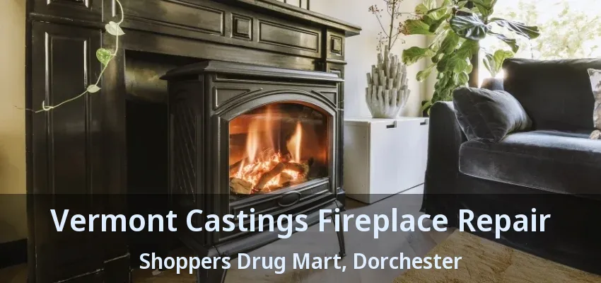 Vermont Castings Fireplace Repair Shoppers Drug Mart, Dorchester - ON
