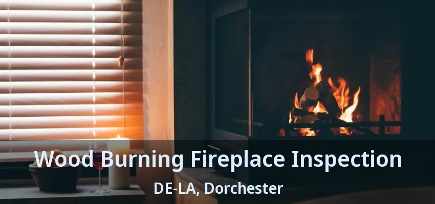 Wood Burning Fireplace Inspection DE-LA, Dorchester - ON