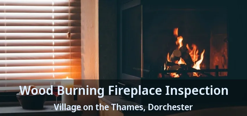 Wood Burning Fireplace Inspection Village on the Thames, Dorchester - ON