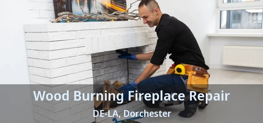Wood Burning Fireplace Repair DE-LA, Dorchester - ON Wood Burning Fireplace Repair DE-LA, Dorchester - ON